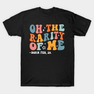 Funny Oh The Rarity Of Me Born Feb 29 Birthday Leap Year T-Shirt